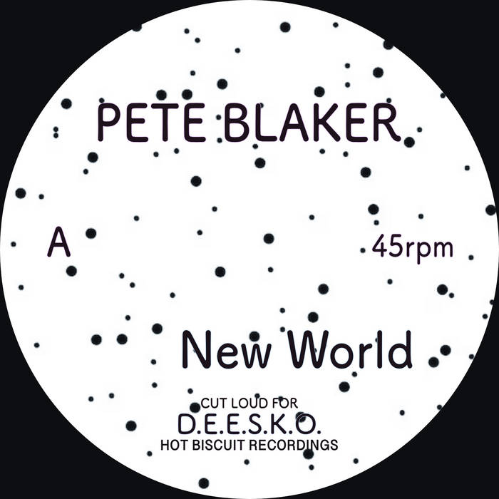 PETE BLAKER “NEW WORLD/DOWN & DOTS