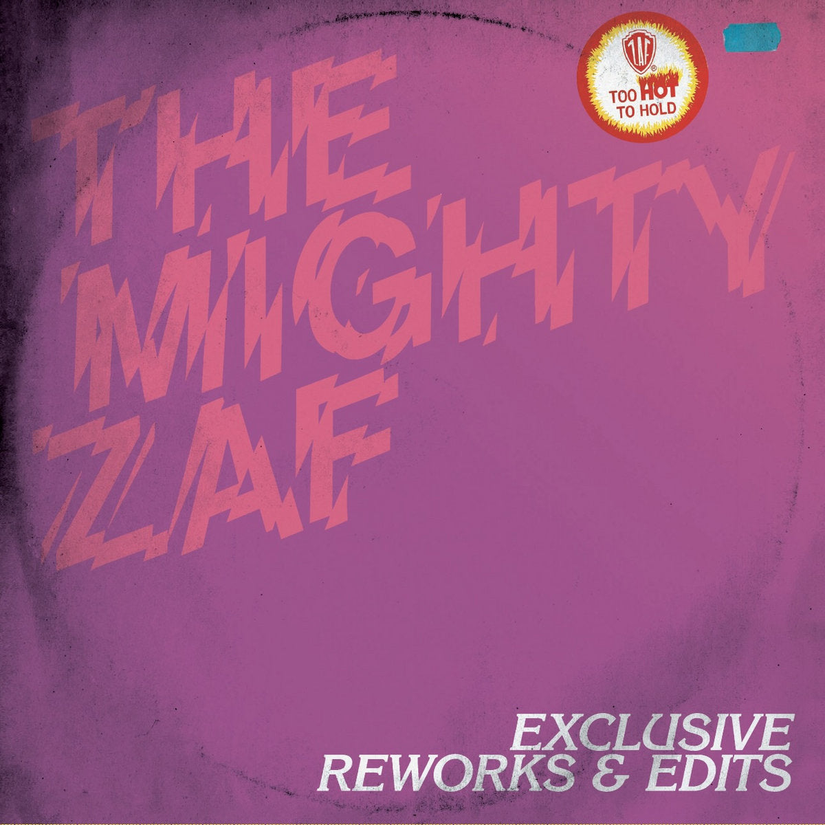 THE MIGHTY ZAF “EXCLUSIVE REWORKS & EDITS” 2x12” Vinyl Only